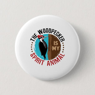 The Woodpecker is My Spirit Animal 6 Cm Round Badge