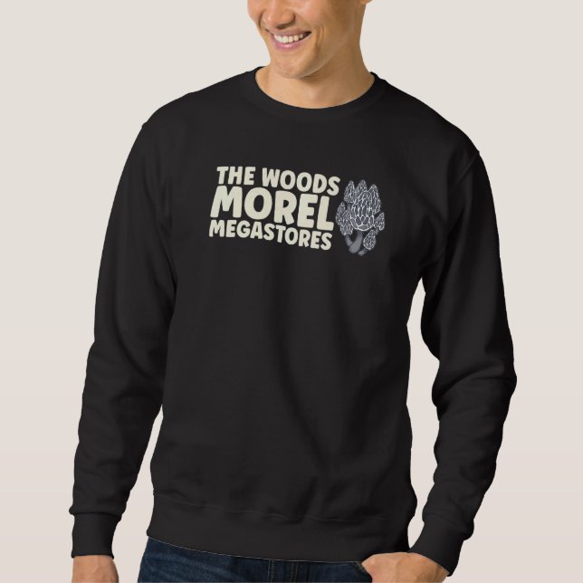 The Woods Morel Megastores Mushroom Mycology Fungi Sweatshirt (Front)