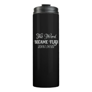 The Word Became Flesh Bible Verse Black Thermal Tumbler