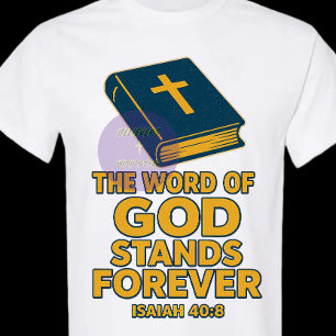 The Word of GOD Stands Forever - Christian T-Shirt