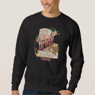 The Word Of Yahweh Stands Forever Isaiah 408 Sweatshirt