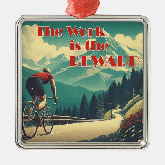 The Work Is The Reward Cyclist Mountains Metal Ornament (Front)