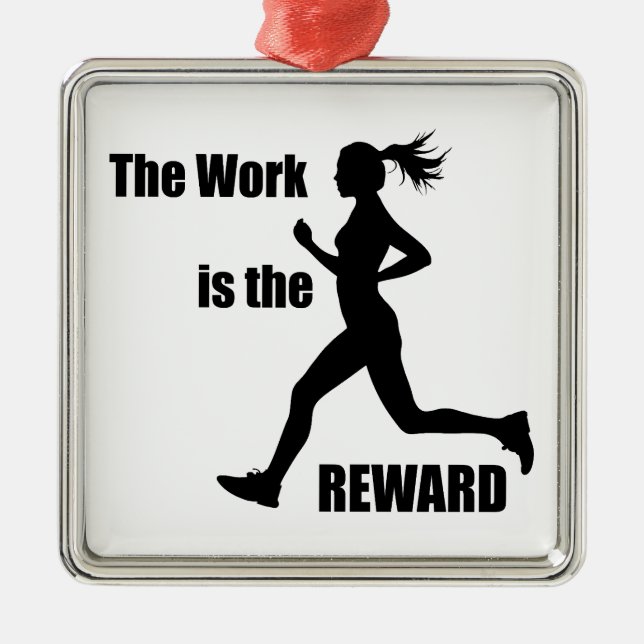 The Work Is The Reward Woman Runner Metal Ornament (Front)