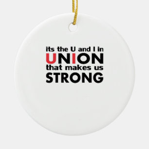 The Work Union That Makes Us Strong Classic Ceramic Ornament