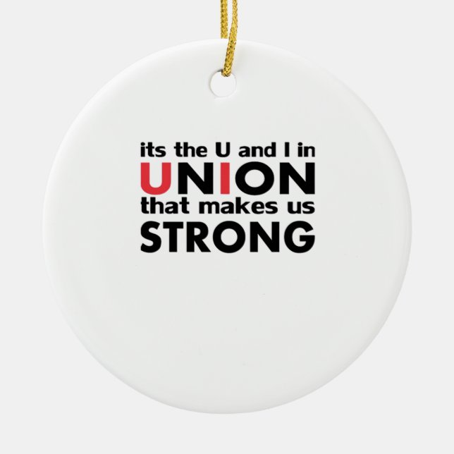 The Work Union That Makes Us Strong Classic Ceramic Ornament (Front)