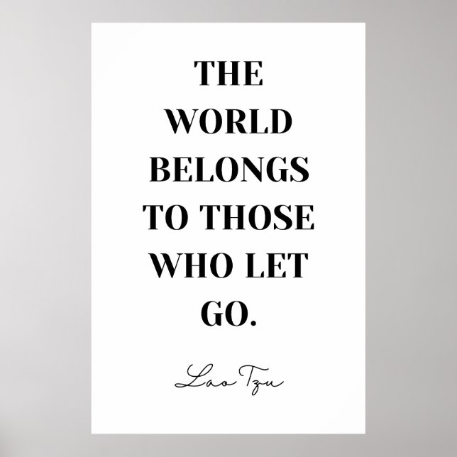 The World Belongs to Those Who Let Go - Lao Tzu  Poster (Front)