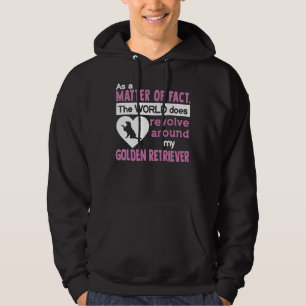 The World Does Revolve Around My Golden Retriever  Hoodie