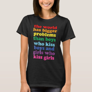 The World Has Bigger Problems LGBT Community Gay P T-Shirt