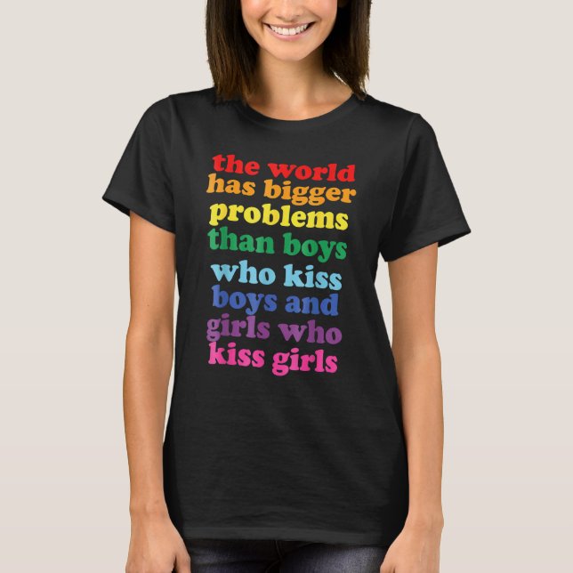 The World Has Bigger Problems LGBT Community Gay P T-Shirt (Front)