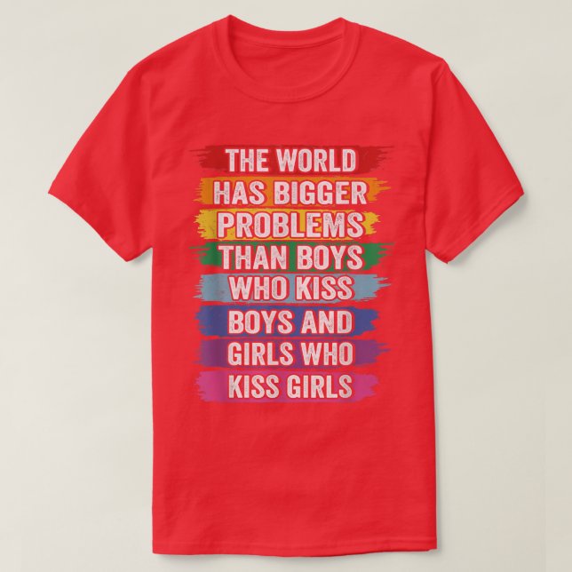 The World Has Bigger Problems LGBT Community Gay P T-Shirt (Design Front)