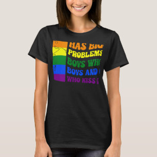 The World Has Bigger Problems Than Boys Who Kiss B T-Shirt