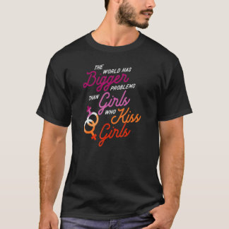 The World Has Bigger Problems Than Girls Who Kiss T-Shirt