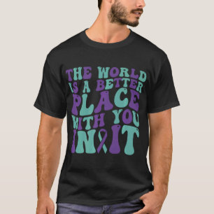 The World Is A Better Place With You 988 Suicide A T-Shirt
