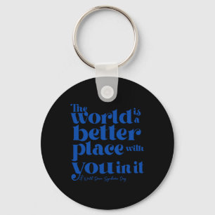 The World Is A Better Place With You In It Down Sy Key Ring