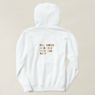 The World is A Better Place With You In It  Hoodie