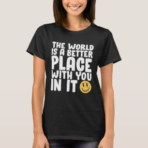 The World Is A Better Place With You In It Preppy  T-Shirt