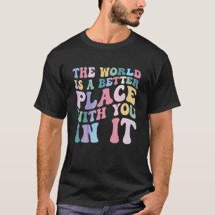 The World Is A Better Place With You In It Retro V T-Shirt