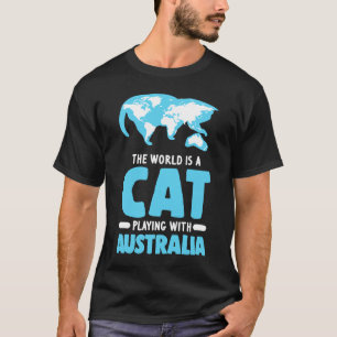 The World Is A Cat Playing With Australia Geograph T-Shirt