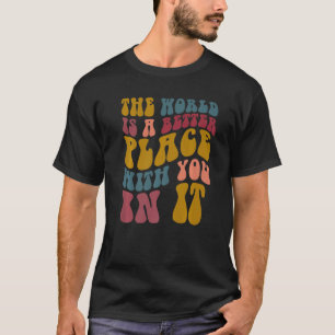 The World Is Better Place With You In It Mental He T-Shirt