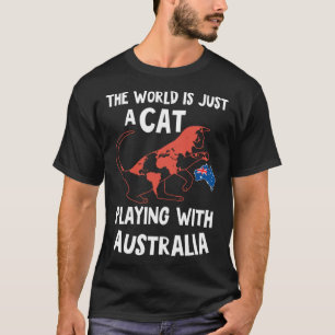 The World is just a Cat Playing With Australia T-Shirt