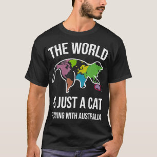 The World Is Just A Cat Playing With Australia  T-Shirt