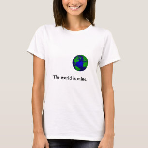 The world is mine Quote Women's T-shirt