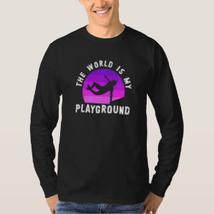 The World Is My Playground Freestyle Freerunning P T-Shirt