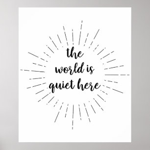 The World is Quiet Here - Quote by Lemony Snicket Poster