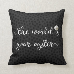 The World Is Your Oyster Pearl Black Script Cushion