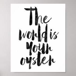 The World Is Your Oyster Poster