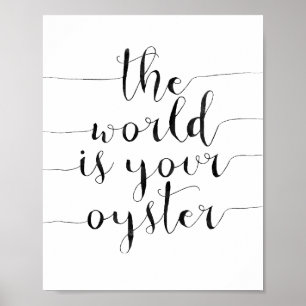 The World Is Your Oyster Poster