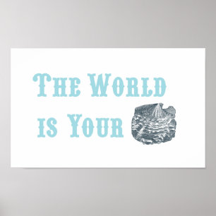 The World is Your Oyster Poster