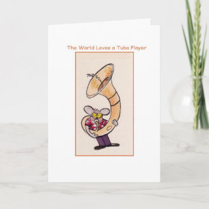 The World Loves a Tuba Player Card