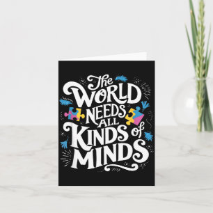 The World Needs All Kinds Of Minds Autism Awarenes Card