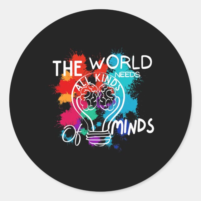The World Needs All Kinds Of Minds Autism Awarenes Classic Round Sticker (Front)