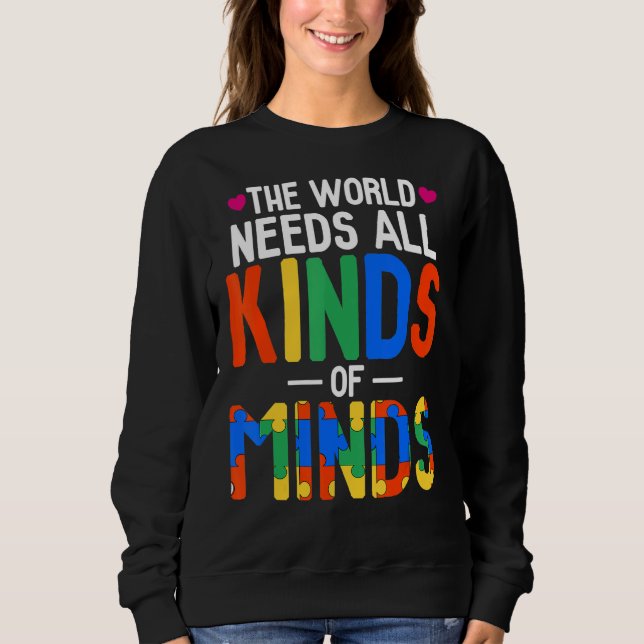 The World Needs All Kinds Of Minds  Autism Mum Sweatshirt (Front)