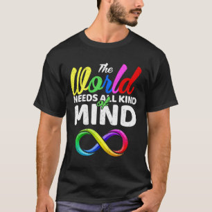 The World Needs All Kinds Of Minds Autism Neurodiv T-Shirt