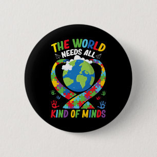 The World Needs All Kinds Of Minds Neurodiversity  6 Cm Round Badge