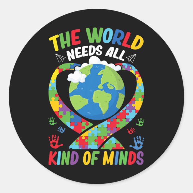 The World Needs All Kinds Of Minds Neurodiversity  Classic Round Sticker (Front)