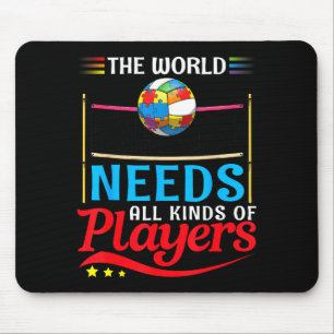 The World Needs All Kinds Of Players Volleyball Au Mouse Pad
