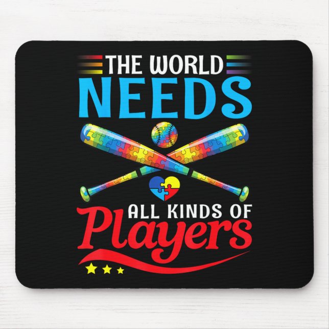 The World Needs All Kinds Players Baseball Autism  Mouse Pad (Front)