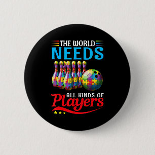 The World Needs All Kinds Players Bowling Autism A 6 Cm Round Badge