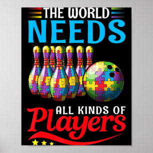 The World Needs All Kinds Players Bowling Autism A Poster