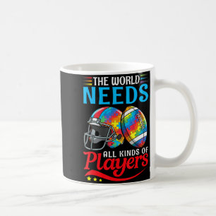 The World Needs All Kinds Players Football Autism Coffee Mug