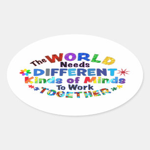 The WORLD Needs Different Kinds of Minds Oval Sticker
