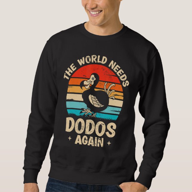 The world needs dodos again   Dodo Bird Sweatshirt (Front)