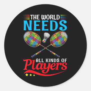 The world needs kinds players badminton autism classic round sticker