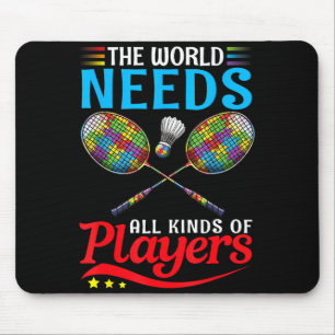 The world needs kinds players badminton autism mouse pad