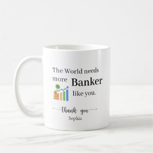 The World Needs More Bankers Like You Personalised Coffee Mug