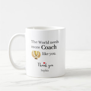 The World Needs More Coach Like You Personalised Coffee Mug